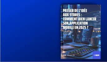 Couverture livre blanc - Passer de l’idée aux stores : Comment bien lancer son application mobile en 2025 ?
